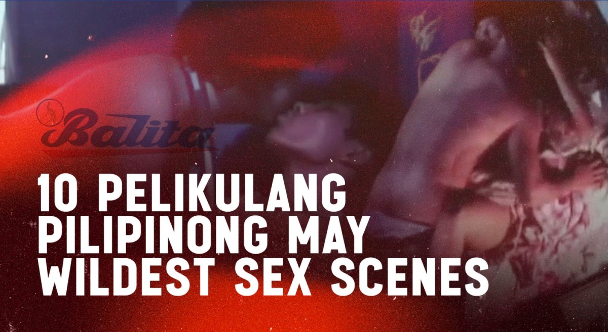 BALITAnaw: 10 pelikulang Pilipinong may wildest sex scenes