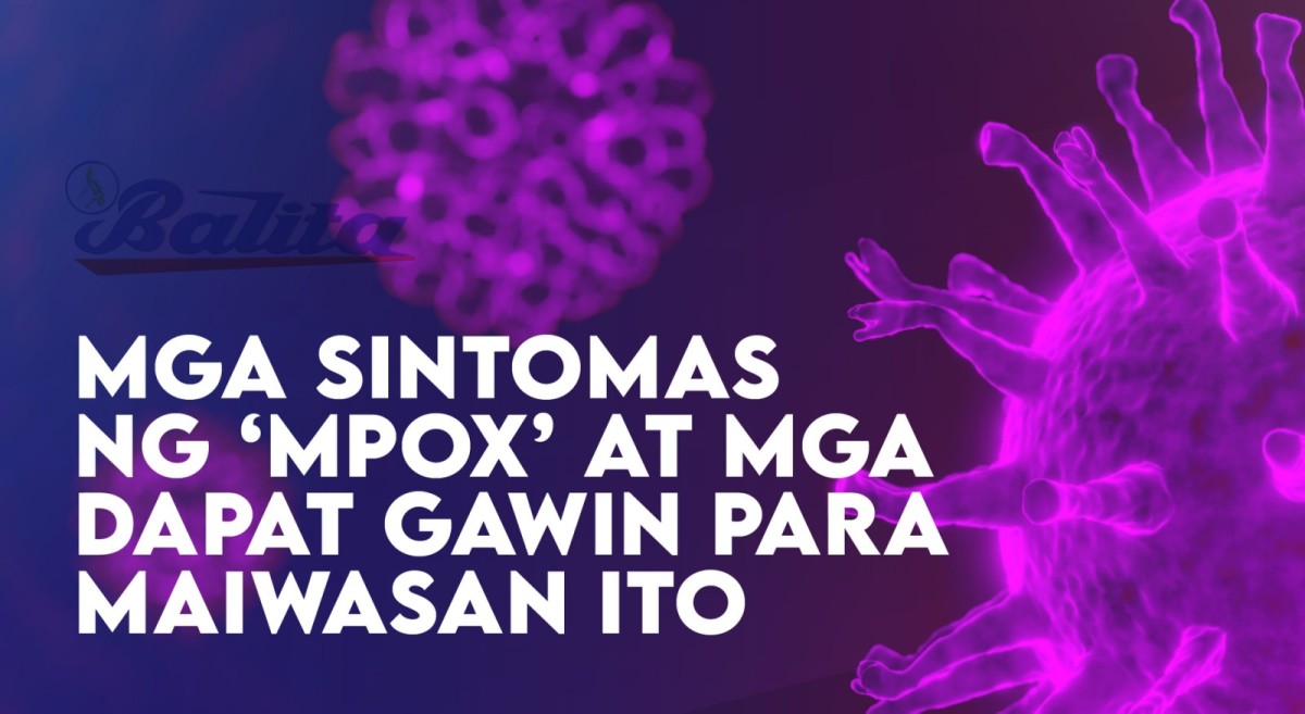 ALAMIN: Mga sintomas ng 'mpox' at mga dapat gawin para maiwasan ito
