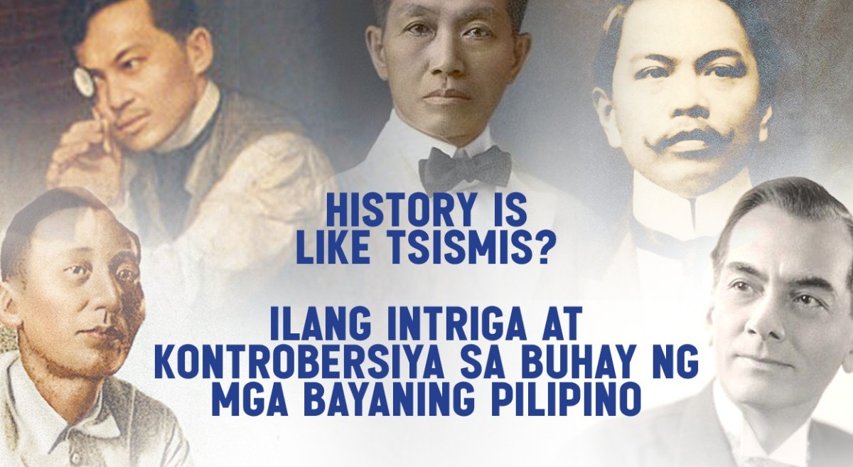 'History is like tsismis?' Ilang intriga at kontrobersiya sa buhay ng mga bayaning Pilipino