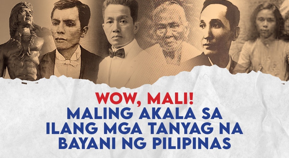 'Wow, mali!' Maling akala sa ilang mga tanyag na bayani ng Pilipinas