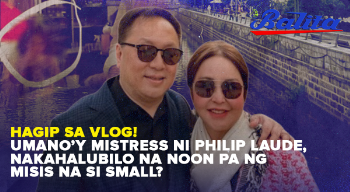 Hagip sa vlog! Umano&rsquo;y mistress ni Philip Laude, nakahalubilo na noon pa ng misis na si Small?